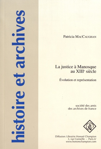 Emprunter LA JUSTICE A MANOSQUE AU XIIIE SIECLE. EVOLUTION ET REPRESENTATION. livre