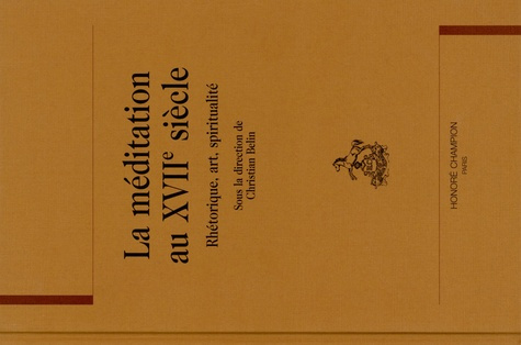 Emprunter LA MEDITATION AU XVIIE SIECLE. RHETORIQUE, ART, SPIRITUALITE. livre