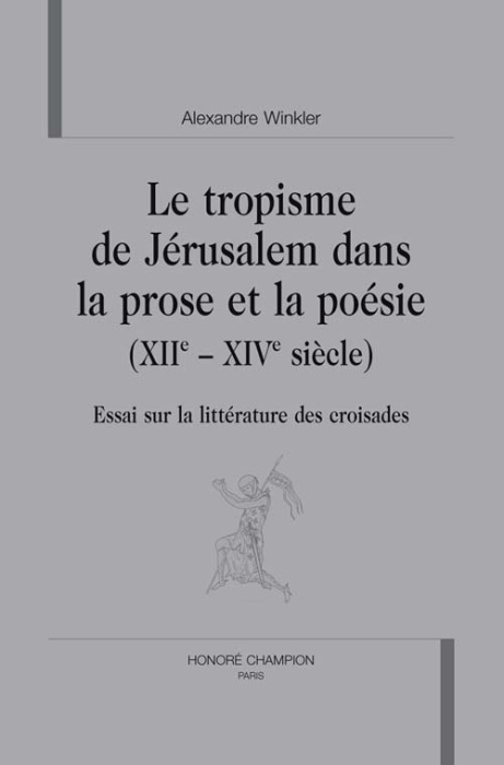 Emprunter LE TROPISME DE JERUSALEM DANS LA PROSE ET LA POESIE (XIIE-XIVE SIECLE). ESSAI SUR LA LITTERATURE DE livre