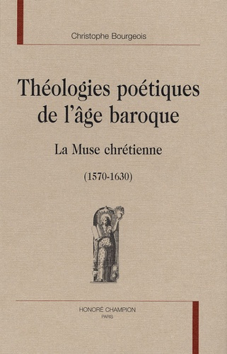 Emprunter THEOLOGIES POETIQUES DE L AGE BAROQUE. LA MUSE CHRETIENNE (1570-1630) livre