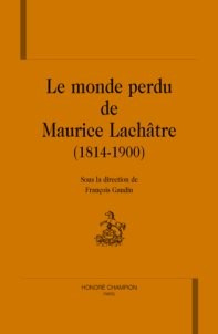 Emprunter LE MONDE PERDU DE MAURICE LACHATRE (1814-1900). livre