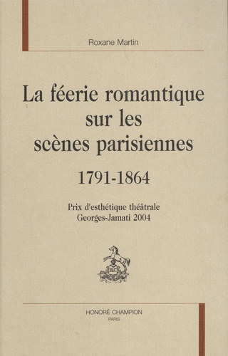 Emprunter LA FEERIE ROMANTIQUE SUR LES SCENES PARISIENNES (1791-1864) livre