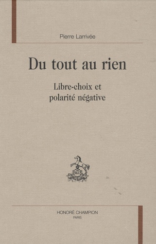 Emprunter DU TOUT AU RIEN. LIBRE-CHOIX ET POLARITE NEGATIVE livre