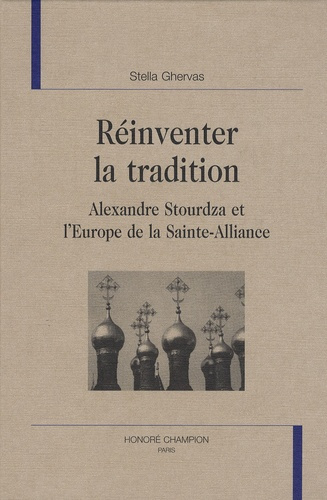 Emprunter REINVENTER LA TRADITION. ALEXANDRE STOURDZA ET L'EUROPE DE LA SAINTE-ALLIANCE livre