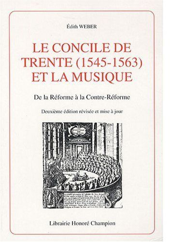 Emprunter LE CONCILE DE TRENTE ET LA MUSIQUE. DE LA REFORME A LA CONTRE-REFORME. 2E ED. REVISEE ET MISE A JOUR livre