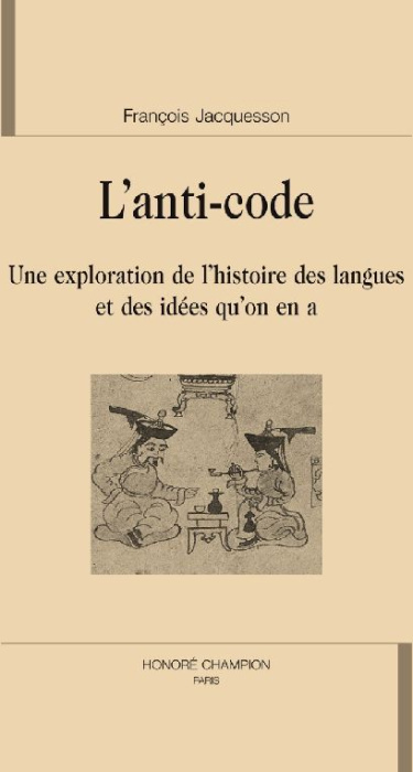 Emprunter L'ANTI-CODE. UNE EXPLORATION DE L'HISTOIRE DES LANGUES ET DES IDEES QU'ON EN A livre