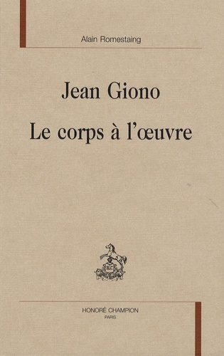Emprunter JEAN GIONO. LE CORPS A L'OEUVRE livre