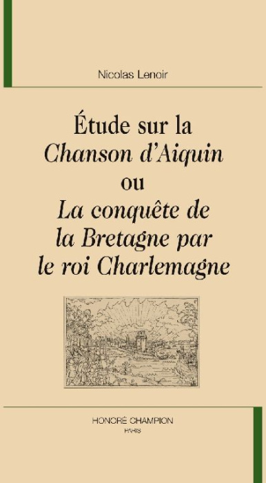 Emprunter ETUDE SUR LA CHANSON D'AIQUIN OU LA CONQUETE DE LA BRETAGNE PAR LE ROI CHARLEMAGNE livre