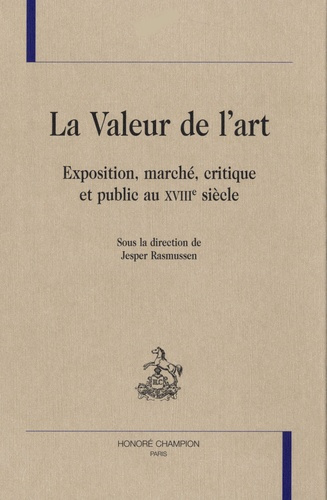 Emprunter LA VALEUR DE L'ART. EXPOSITION, MARCHE, CRITIQUE ET PUBLIC AU XVIIIE SIECLE livre