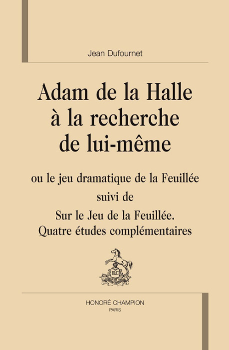 Emprunter ADAM DE LA HALLE A LA RECHERCHE DE LUI-MEME SUIVI DE SUR LE JEU DE LA FEUILLEE livre