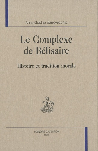Emprunter LE COMPLEXE DE BELISAIRE. HISTOIRE ET TRADITION MORALE livre