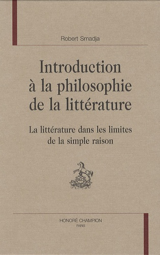 Emprunter INTRODUCTION A LA PHILOSOPHIE DE LA LITTERATURE. LA LITTERATURE DANS LES LIMITES DE LA SIMPLE RAISON livre