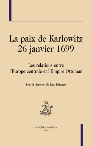 Emprunter LE PAIX DE KARLOWITZ. 26 JANVIER 1699. LES RELATIONS ENTRE L EUROPE CENTRALE ET L EMPIRE OTTOMAN. livre