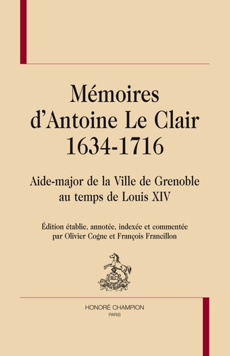 Emprunter MEMOIRES D ANTOINE LE CLAIR 1634-1716. AIDE-MAJOR DE LA VILLE DE GRENOBLE AU TEMPS DE LOUIS XIV livre
