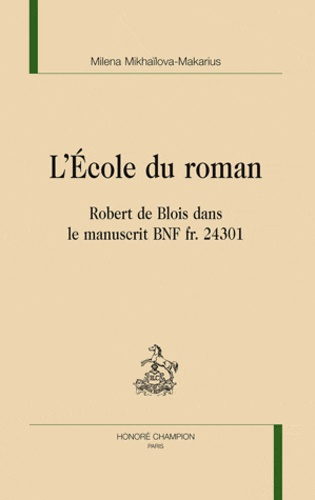 Emprunter L ECOLE DU ROMAN. ROBERT DE BLOIS DANS LE MANUSCRIT BNF FR. 24301 livre