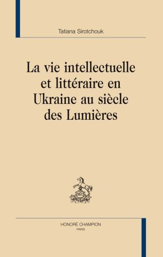 Emprunter LA VIE INTELLECTUELLE ET LITTERAIRE EN UKRAINE AU SIECLE DES LUMIERES livre