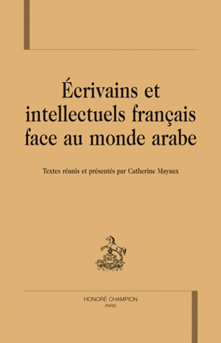 Emprunter ECRIVAINS ET INTELLECTUELS FRANCAIS FACE AU MONDE ARABE livre