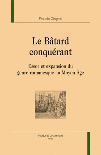 Emprunter LE BATARD CONQUERANT. ESSOR ET EXPANSION DU GENRE ROMANESQUE AU MOYEN AGE livre
