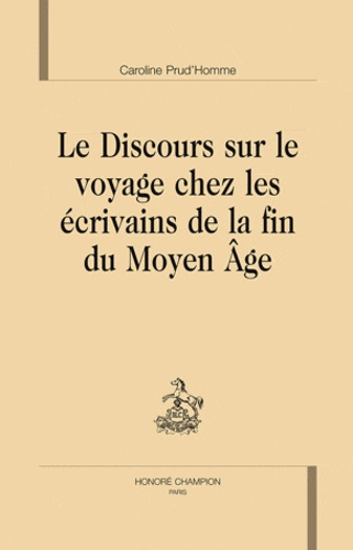 Emprunter LE DISCOURS SUR LE VOYAGE CHEZ LES ECRIVAINS DE LA FIN DU MOYEN AGE livre
