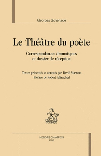 Emprunter LE THEATRE DU POETE. CORRESPONDANCES DRAMATIQUES ET DOSSIER DE RECEPTION livre