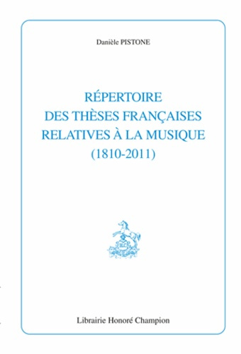 Emprunter REPERTOIRE DES THESES FRANCAISES RELATIVES A LA MUSIQUE (1810-2011). livre