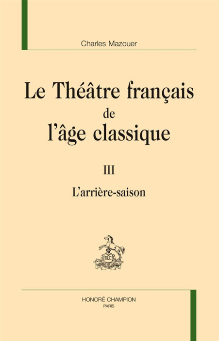 Emprunter LE THEATRE FRANCAIS DE L'AGE CLASSIQUE.III. L'ARRIERE-SAISON livre