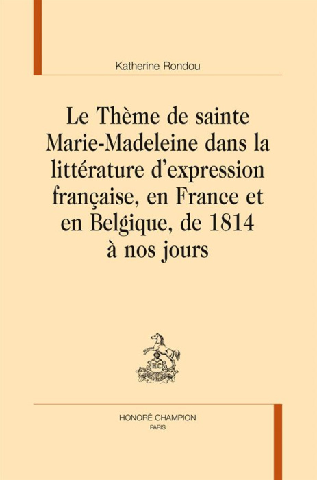 Emprunter LE THEME DE SAINTE MARIE-MADELEINE DANS LA LITTERATURE D'EXPRESSION FRANCAISE livre