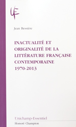 Emprunter INACTUALITE ET ORIGINALITE DE LA LITTERATURE FRANCAISE CONTEMPORAINE 1970-2013 livre