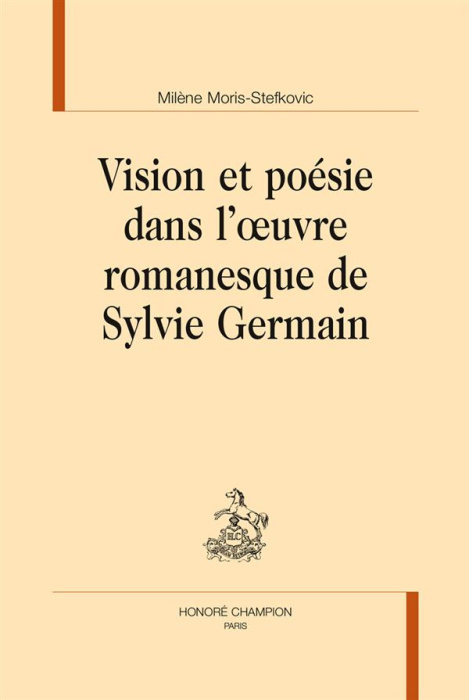 Emprunter VISION ET POESIE DANS L'OEUVRE ROMANESQUE DE SYLVIE GERMAIN livre