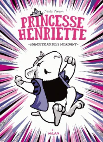 Emprunter Princesse Henriette Tome 1 : Hamster au bois mordant livre
