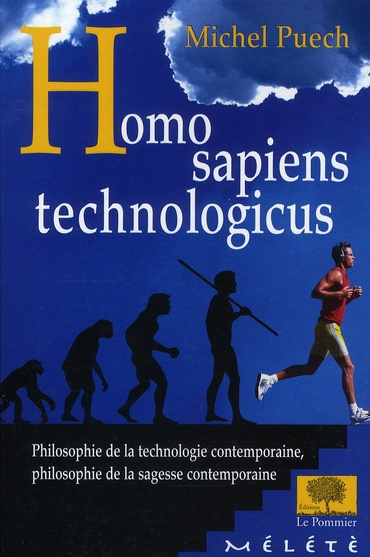Emprunter Homo sapiens technologicus. Philosophie de la technologie contemporaine, philosophie de la sagesse c livre