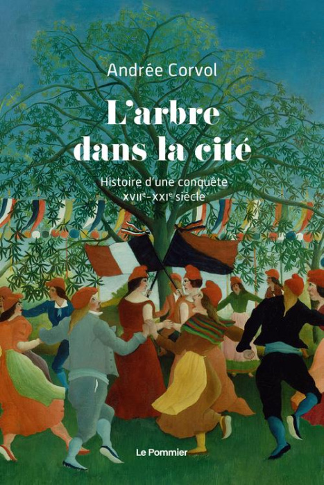 Emprunter L'arbre dans la cité. Histoire d'une conquête XVIIe-XXIe siècle livre