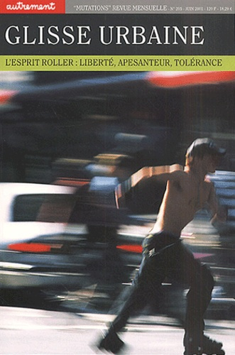 Emprunter Glisse urbaine. L'esprit roller : liberté, apesanteur, tolérance livre