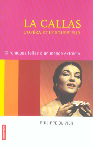 Emprunter La Callas, l'opéra et le souffleur. Chroniques folles d'un monde extrême livre