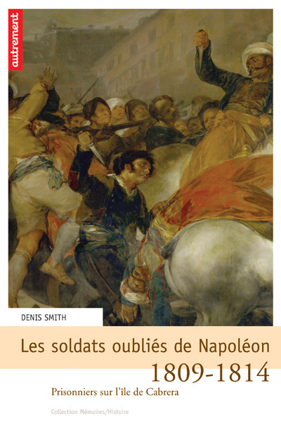 Emprunter Les soldats oubliés de Napoléon. Prisonniers sur l'île de Cabrera 1809-1814 livre