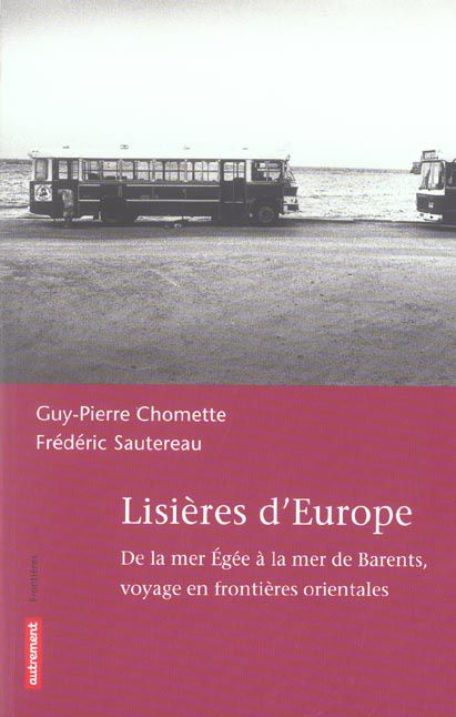 Emprunter Lisières d'Europe. De la mer Egée à la mer de Barents, voyage en frontières orientales livre