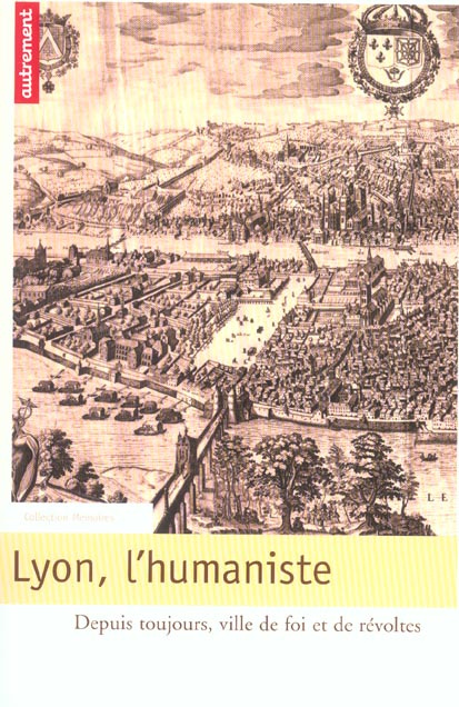 Emprunter Lyon, l'humaniste. Depuis toujours, ville de foi et de révoltes livre