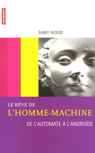 Emprunter Le rêve de l'homme-machine. De l'automate à l'androïde livre