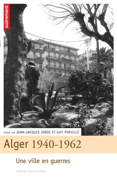 Emprunter Alger 1940-1962. Une ville en guerres livre