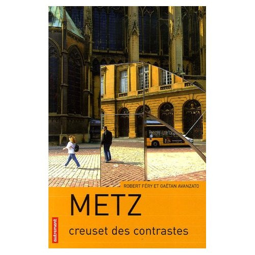 Emprunter Metz. Creuset des contrastes livre