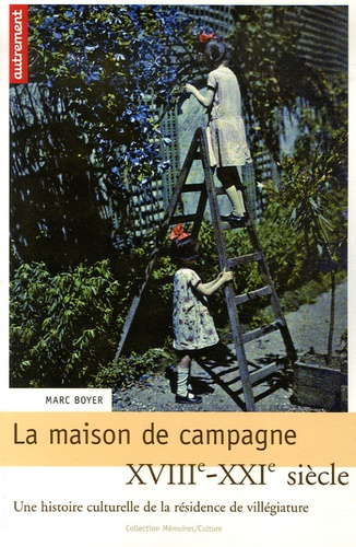 Emprunter La maison de campagne. Une histoire culturelle de la résidence de villégiature XVIIIe-XXIe siècle livre