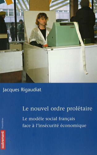 Emprunter Le nouvel ordre prolétaire. Le modèle social français face à l'insécurité économique livre