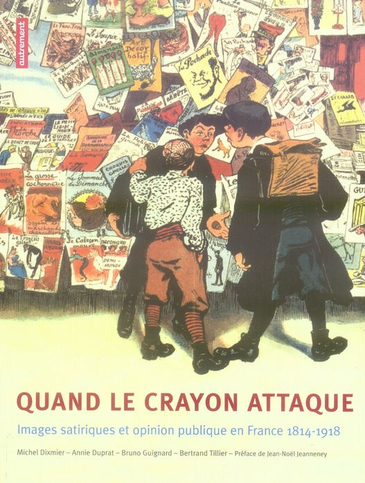 Emprunter Quand le crayon attaque. Image satiriques et opinion publique en France (1814-1918) livre