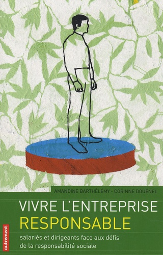 Emprunter Vivre l'entreprise responsable. Salariés et dirigeants face aux défis de la responsabilité sociale livre