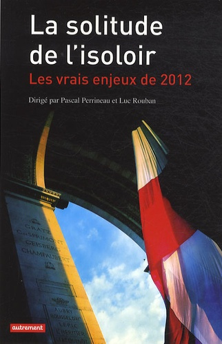 Emprunter La solitude de l'isoloir. Les vrais enjeux de 2012 livre