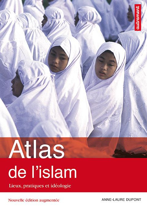 Emprunter Atlas de l'islam dans le monde. Lieux, pratiques et idéologies, Edition revue et augmentée livre