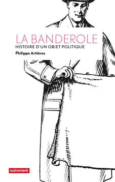 Emprunter La banderole. Histoire d'un objet politique livre