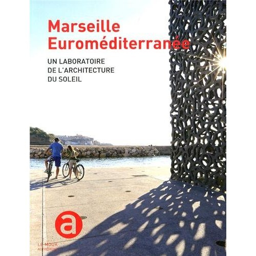 Emprunter Marseille Euroméditerranée. Un laboratoire de l'architecture du soleil livre