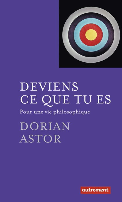 Emprunter Deviens ce que tu es. Pour une vie philosophique livre