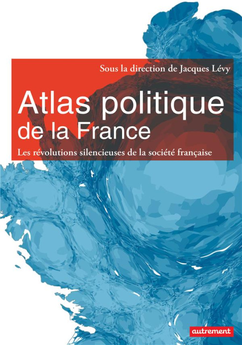 Emprunter Atlas politique de la France. Les révolutions silencieuses de la société française livre